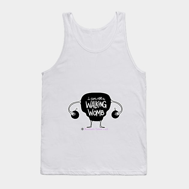 I Am Not A Walking Womb Tank Top by Kitchen Table Cult